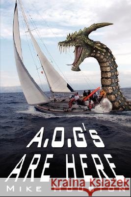 A.O.G's Are Here Houston, Mike 9781434384058