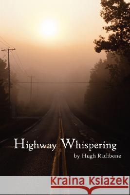 Highway Whispering Hugh Rathbone 9781434384911 Authorhouse