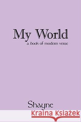 My World: A Book of Modern Verse Shayne 9781434385284