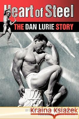 Heart of Steel: The Dan Lurie Story Dan Lurie 9781434385451