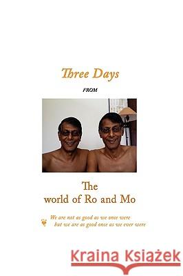 Three Days from the World of Ro and Mo Rohan Perera Mohan Perera 9781434386182
