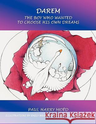 Darem: The Boy Who Wanted to Choose His Own Dreams Paul Harry Moed 9781434386571 Authorhouse UK