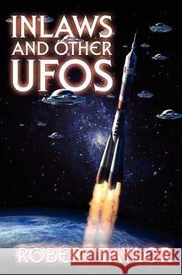 Inlaws and Other UFOS Taylor, Robert 9781434387448 Authorhouse