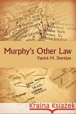 Murphy's Other Law Patrick M. Sheridan 9781434388247 Authorhouse