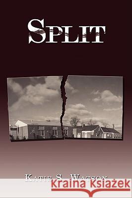 Split Katie S. Watson 9781434388346 Authorhouse