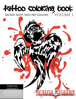 Tattoo Coloring Book VOLUME 1: Sacred Saint Skin Art Gallery Notch, Brandon 9781434390264 Authorhouse