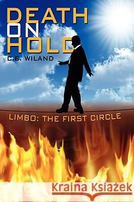 Death on Hold: Limbo: The First Circle Wiland, C. B. 9781434390509