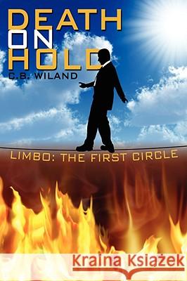 Death on Hold: Limbo: The First Circle Wiland, C. B. 9781434390516