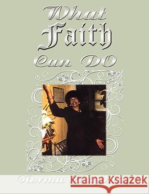 What Faith Can Do: My Journey Through Faith Chapman, Norma 9781434390585