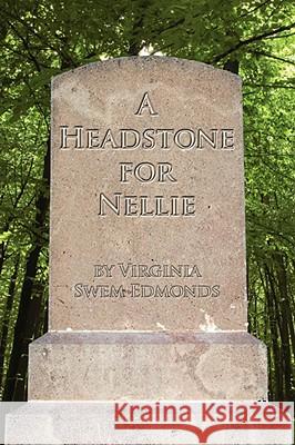 A Headstone for Nellie Virginia Sw Edmonds 9781434390905 
