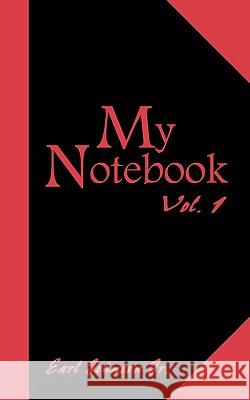 My Notebook: Vol. 1 Johnson, Earl, Jr. 9781434392060 Authorhouse