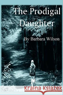 The Prodigal Daughter Barbara Wilson 9781434392565