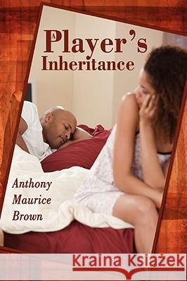 A Player's Inheritance Anthony Maurice Brown 9781434392695 AUTHORHOUSE