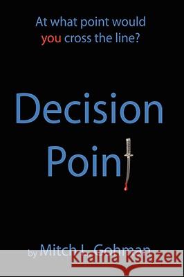 Decision Point: The Family Gohman, Mitch L. 9781434392794 