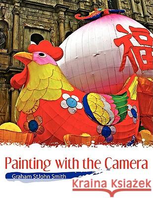 Painting with the Camera Graham Stjohn Smith 9781434392855 Authorhouse