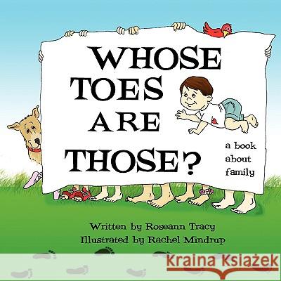 Whose Toes are Those? Roseann Tracy 9781434392916 Authorhouse