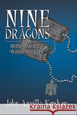 Nine Dragons: Quem Quaeritis - Whom Seek Ye Kershaw, John Aquilla 9781434392930 AUTHORHOUSE