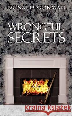 Wrongful Secrets Donald Gorman 9781434394286