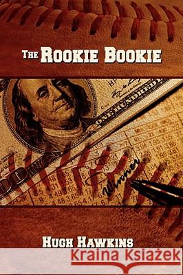 The Rookie Bookie Hugh Hawkins 9781434394941