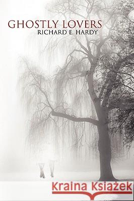 Ghostly Lovers Richard E. Hardy 9781434395146