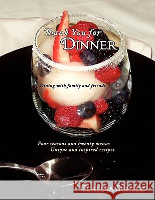 Thank You for Dinner: Dining with family and friends Schulz, Claudia 9781434395856