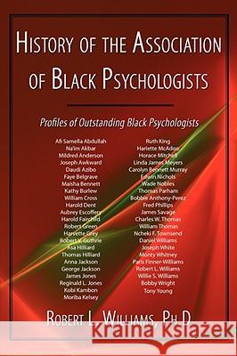 History of the Association of Black Psychologists: Profiles of Outstanding Black Psychologists Williams, Robert L., III 9781434396631 