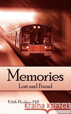 Memories: Lost and Found Hughes-Hill, Edith 9781434396730 AUTHORHOUSE