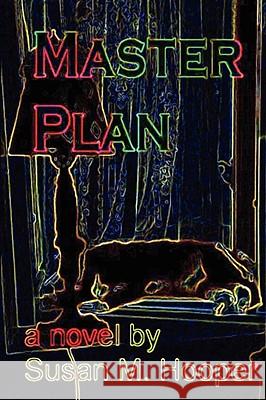 Master Plan Susan M. Hooper 9781434396884 AUTHORHOUSE