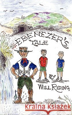 Ebenezer's Tale Will Riding 9781434396945 Authorhouse