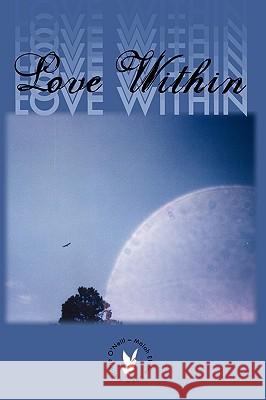 Love Within Marlene O'Neill Maiah Elaine Day 9781434397065 Authorhouse