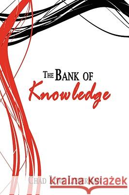 The Bank of Knowledge Chad Love Lieberman 9781434397188 AUTHORHOUSE