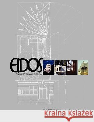 Eidos: Angels and Archetypes in Architecture Lucas, John Paul 9781434397942 Authorhouse