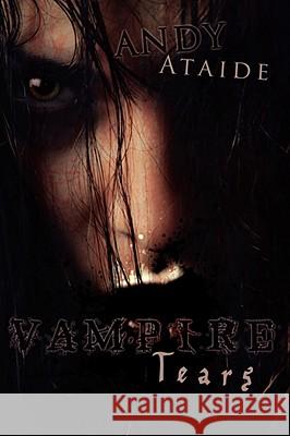 Vampire Tears Andy Ataide 9781434398086