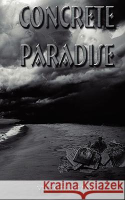 Concrete Paradise Victoria Jane 9781434398178 AUTHORHOUSE