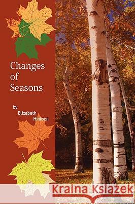 Changes of Seasons Elizabeth Hinkson 9781434398208