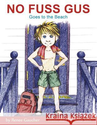 No Fuss Gus: goes to the beach Gaucher, R. M. 9781434398703