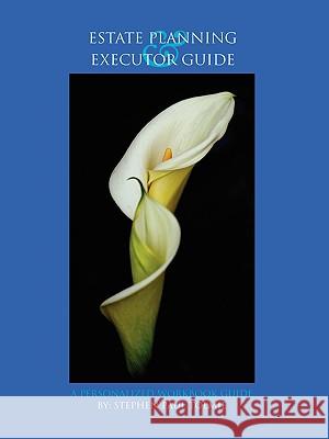 Estate Planning and Executor Guide: A Personalized Workbook Guide Tolmie, Stephen Paul 9781434399519 Authorhouse