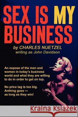 Sex Is My Business Charles Nuetzel 9781434400086 Borgo Press