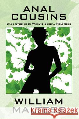 Anal Cousins : Case Studies in Variant Sexual Practices William Maltese 9781434400390 Borgo Press