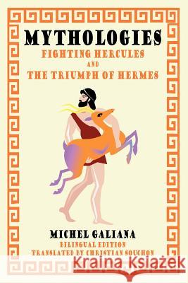 Mythologies: Fighting Hercules and The Triumph of Hermes Galiana, Michel 9781434400963 Borgo Press