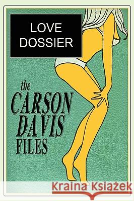 The Carson Davis Files: Love Dossier Davis, Carson 9781434401946 Borgo Press