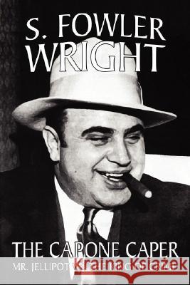 The Capone Caper: Mr. Jellipot vs. the King of Crime Wright, S. Fowler 9781434402387 Borgo Press
