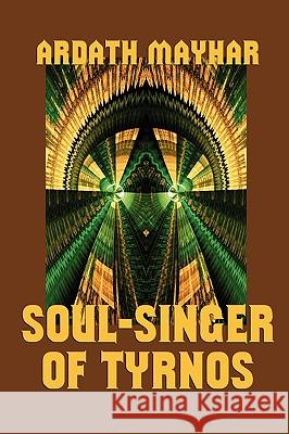 Soul-Singer of Tyrnos Ardath Mayhar 9781434402585 Borgo Press