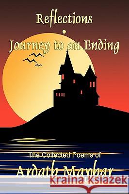 Reflections and Journey to an Ending: Collected Poems Mayhar, Ardath 9781434402608 Borgo Press