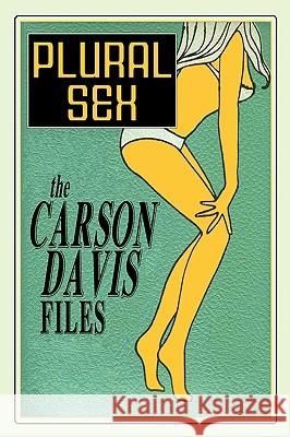 Plural Sex: Case Studies in Variant Sexual Practices Davis, Carson 9781434402677 Borgo Press
