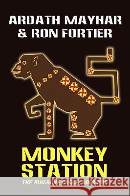 Monkey Station [The Macaque Cycle, Book One] Ardath Mayhar Ron Fortier 9781434402820 Borgo Press