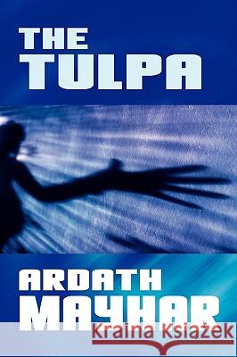 The Tulpa: A Novel of Fantasy Mayhar, Ardath 9781434402899 Borgo Press