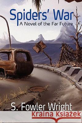 Spiders' War: A Novel of the Far Future Wright, S. Fowler 9781434402950 Borgo Press