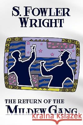 The Return of the Mildew Gang: An Inspector Cauldron Classic Crime Novel [The Mildew Gang, Book Two] Wright, S. Fowler 9781434402998 Borgo Press