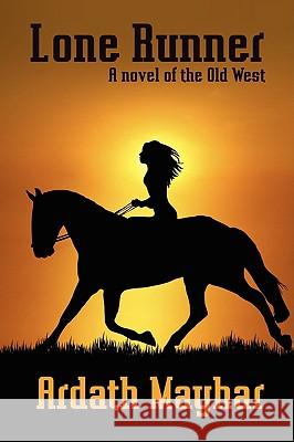 Lone Runner: A Novel of the Old West Mayhar, Ardath 9781434403131 Borgo Press